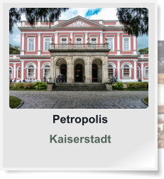 Petropolis Kaiserstadt