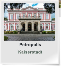 Petropolis Kaiserstadt